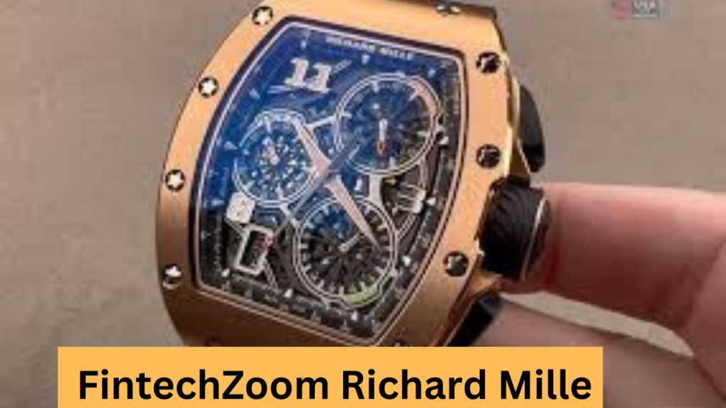 FintechZoom Richard Mille