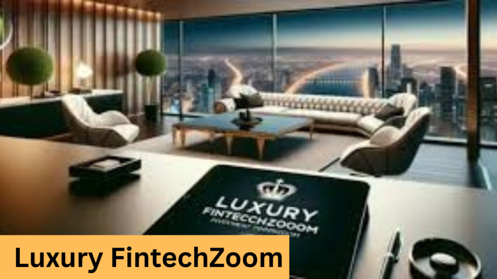 Luxury FintechZoom