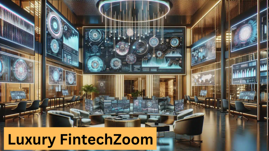 Luxury Fintechzoom