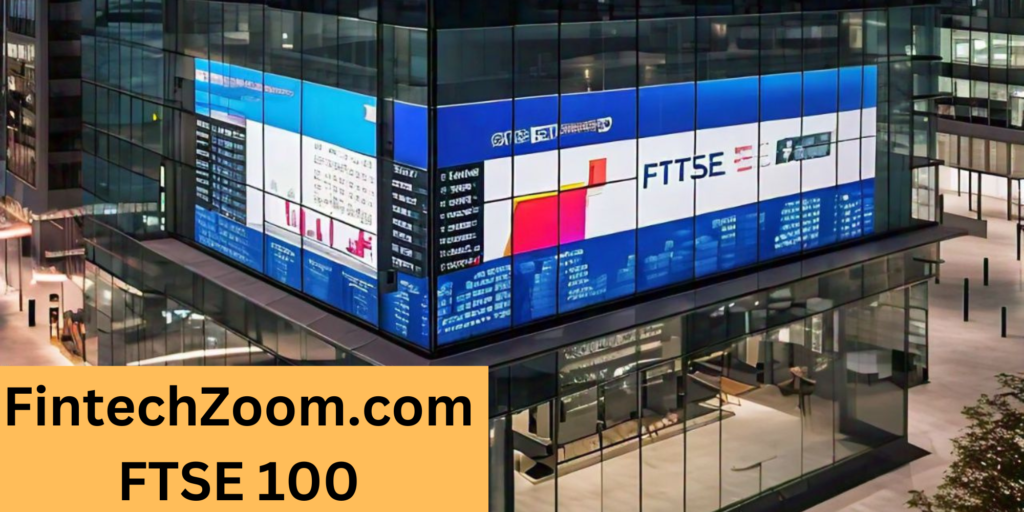 FintechZoom.com FTSE 100