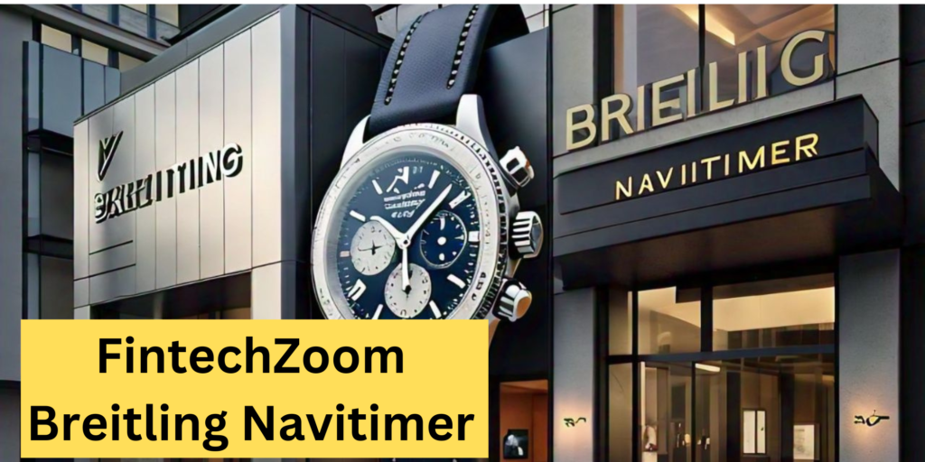 FintechZoom Breitling Navitimer