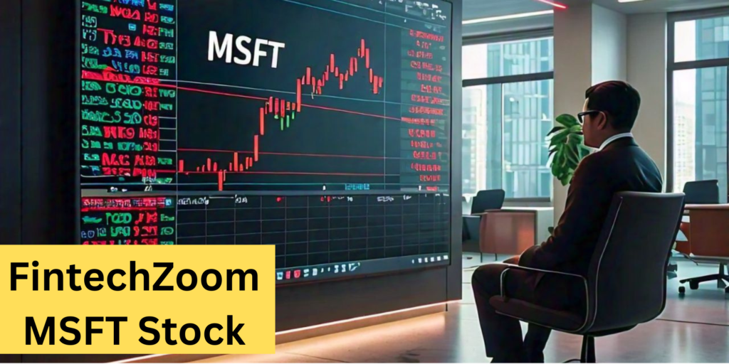 FintechZoom MSFT Stock