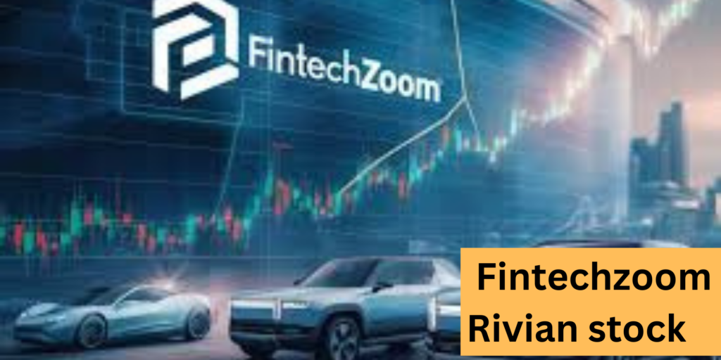 Fintechzoom Rivian stock