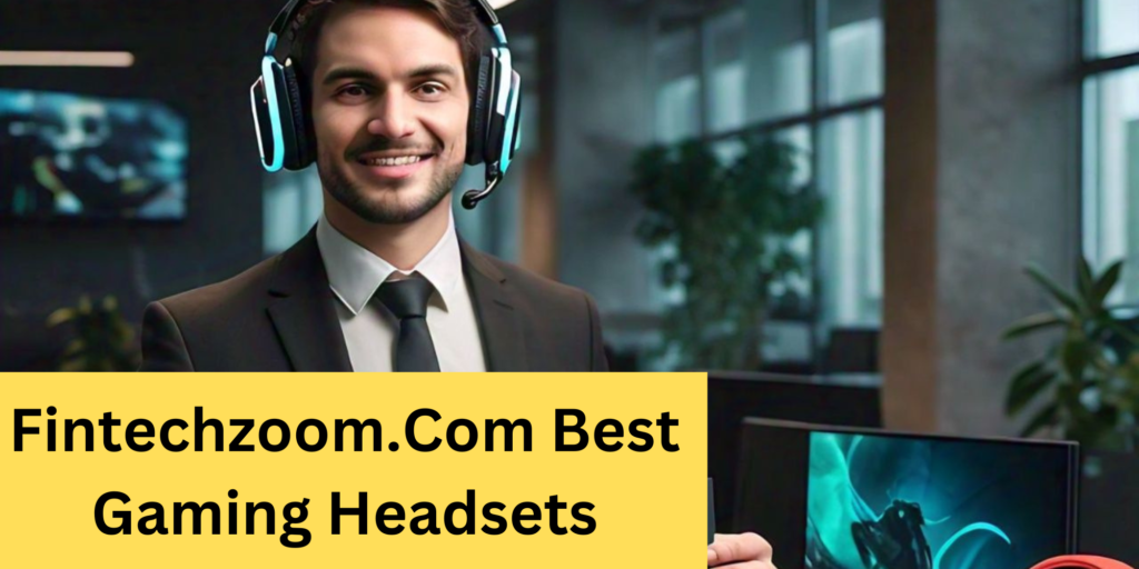 Fintechzoom.Com Best Gaming Headsets 