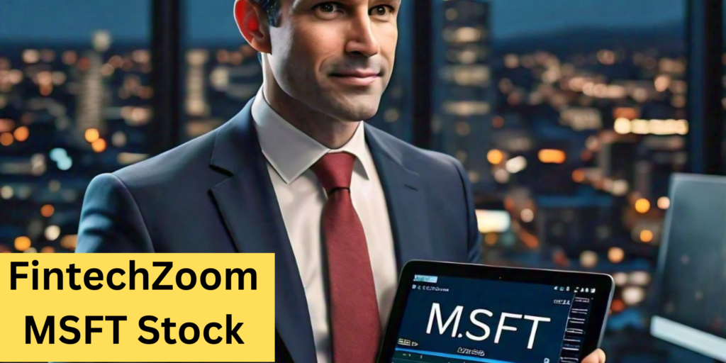 FintechZoom MSFT Stock